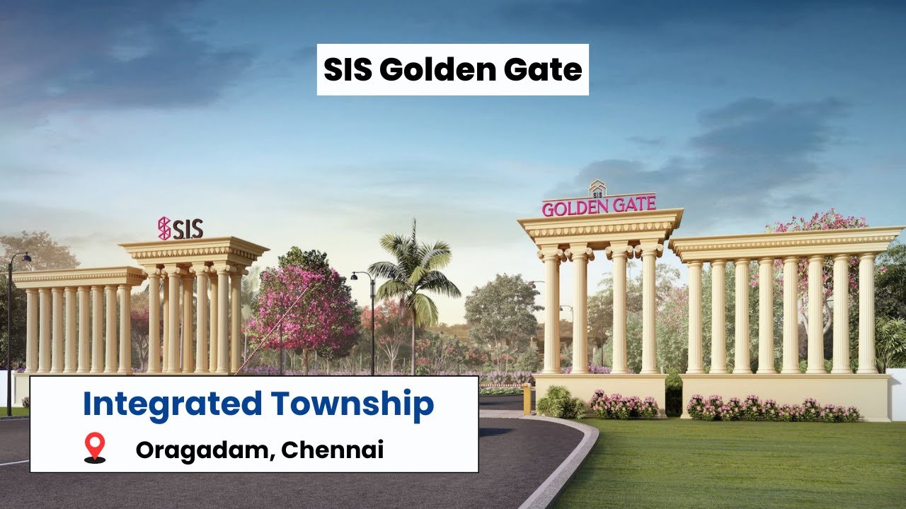 SIS Golden Gate | Integrated Township | Oragadam, Chennai | Call Now: +91 99406 14444