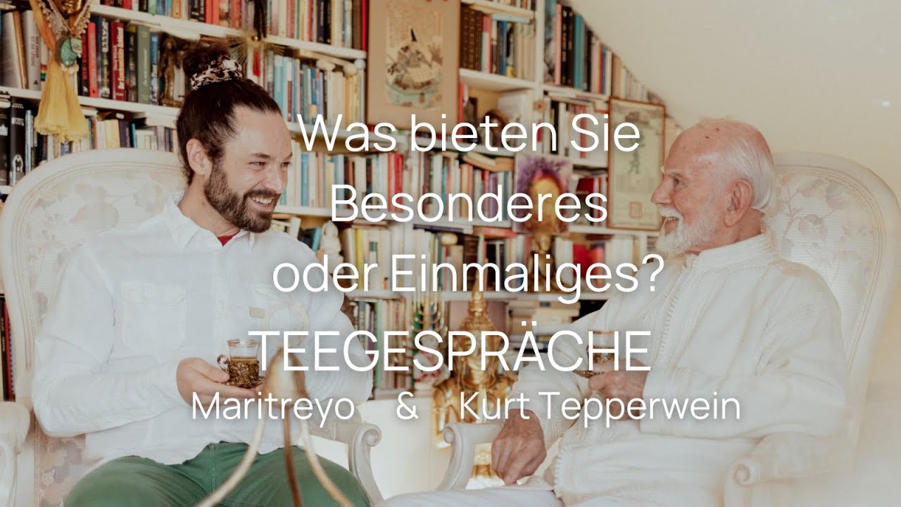 Teegespräche mit Kurt Tepperwein & Maritreyo: 'Was bieten Sie Besonderes oder Einmaliges?'