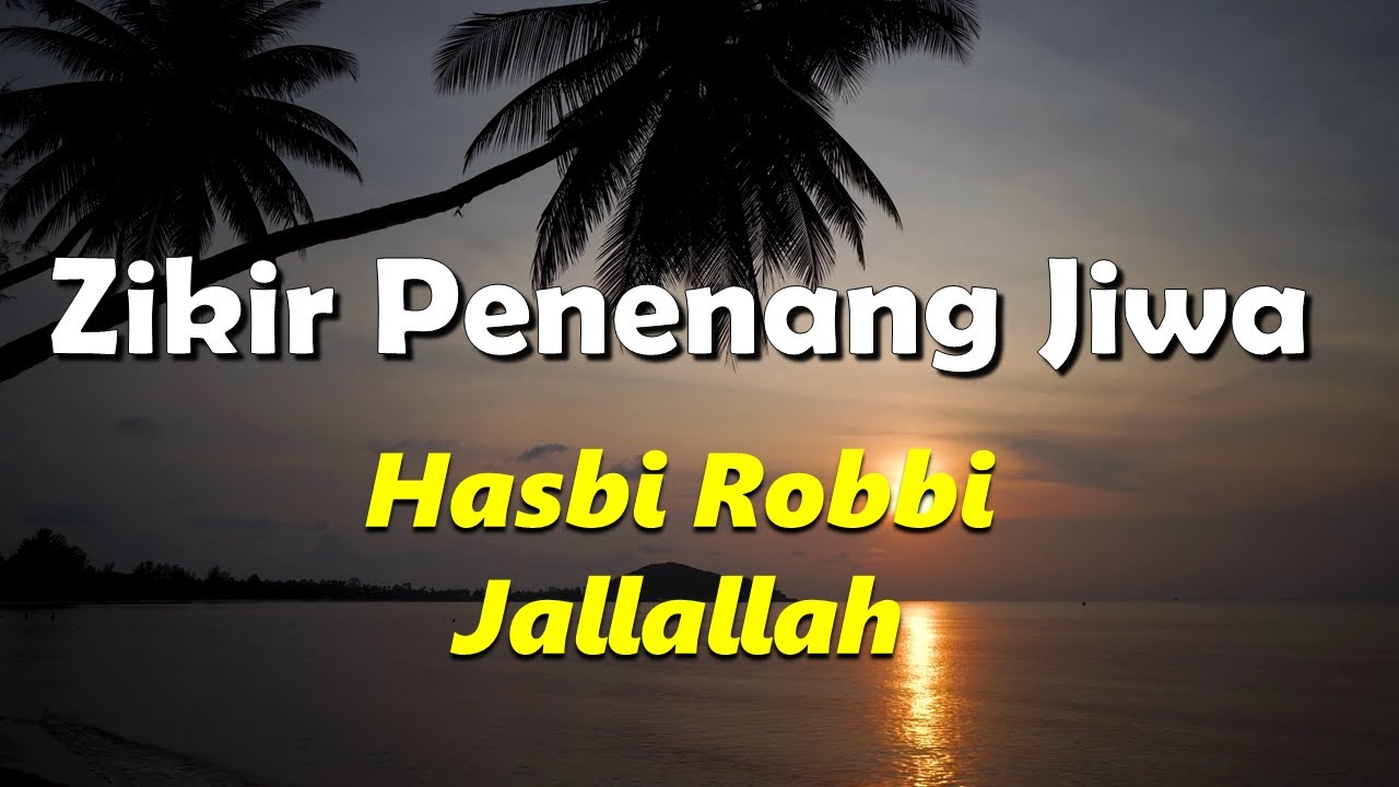 Zikir Penenang Hati dan Jiwa - Hasbi Rabbi Jallallah