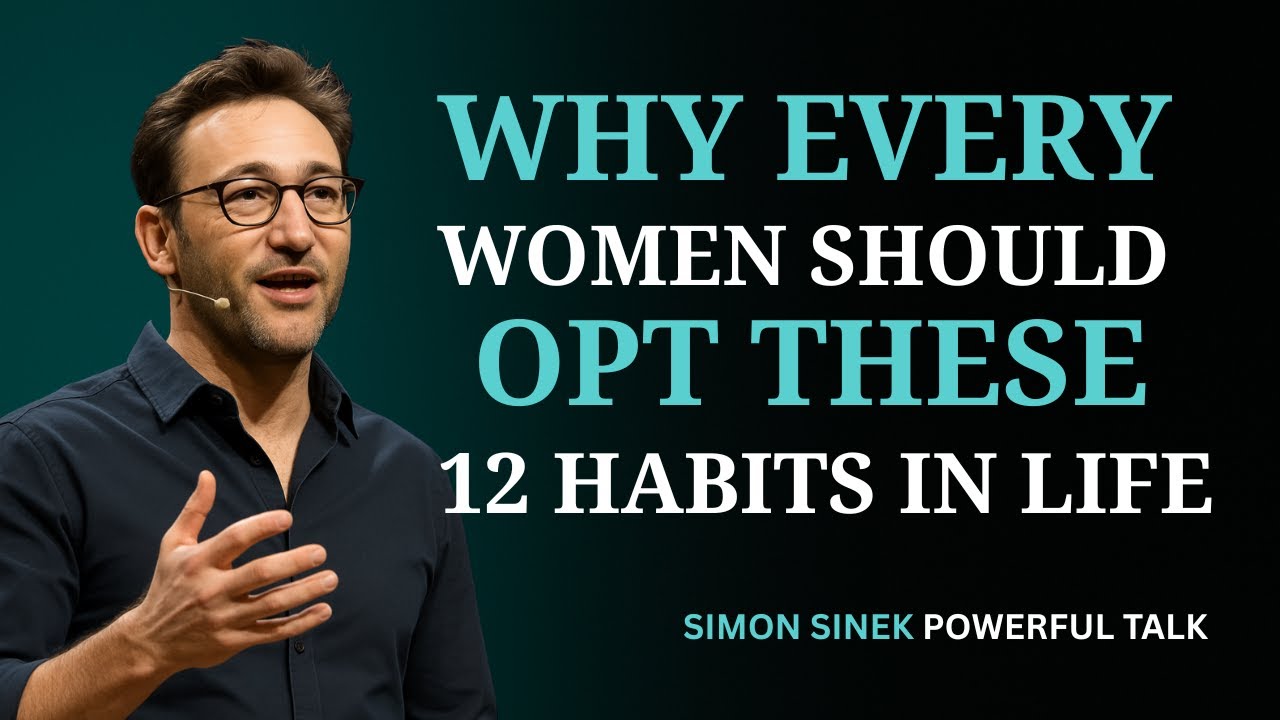 12 Daily Habits That Make Women Strong, Confident & Irresistible | Simon Sinek Motivational Speech