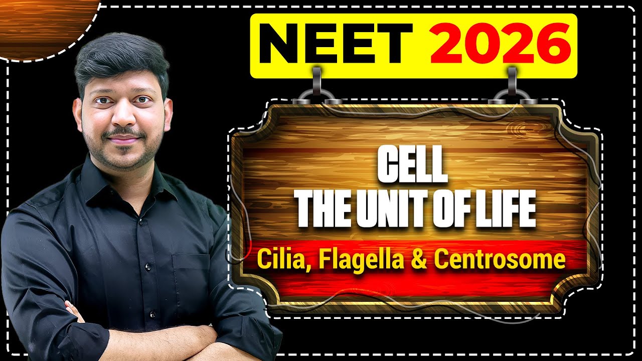 Lec - 15 Cilia, Flagella & Centrosome | Cell The Unit of Life #mittalsir #mittalsirbiology
