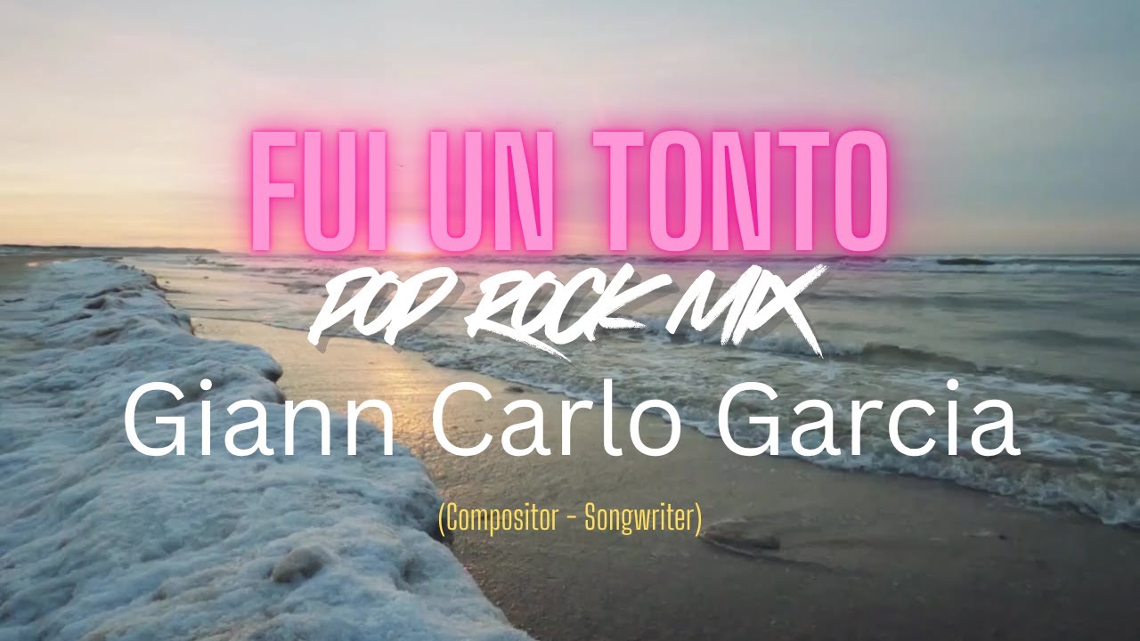 Giann Carlo Garcia - Fui un Tonto - Pop Rock Mix (Lyric Video)