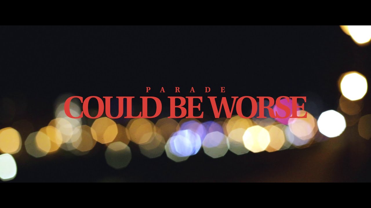 Parade - Could Be Worse feat. Losing Sleep [Official Music Video]