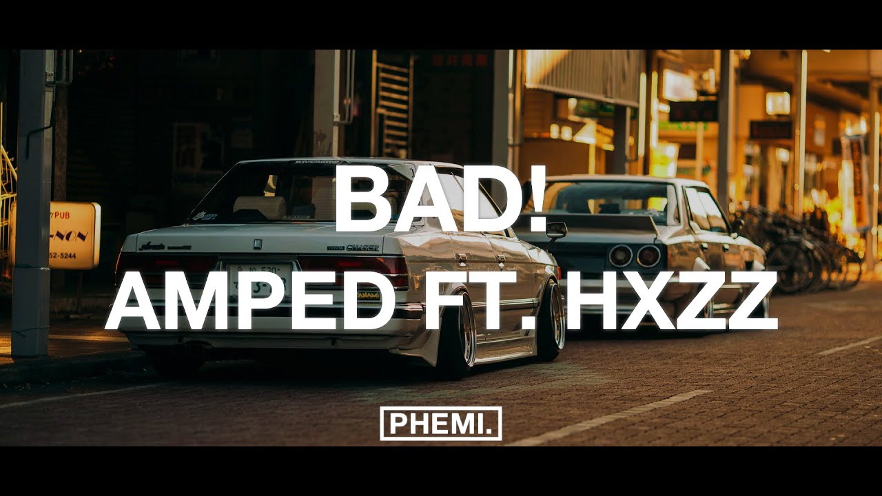 amped - BAD! (feat. Hxzz)