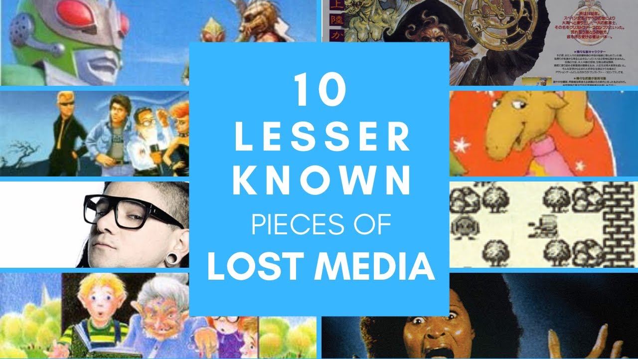 Top 10 Lesser Known Pieces of Lost Media
