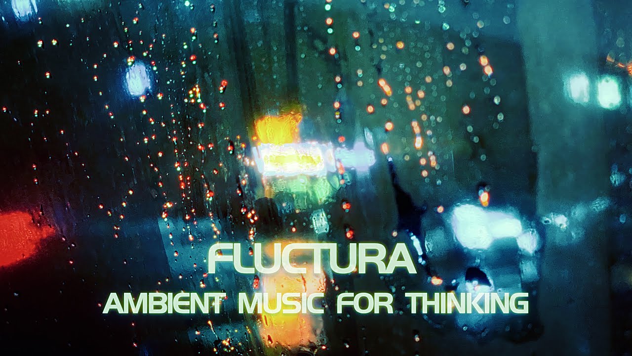 Ambient Music For Thinking | Fluctura