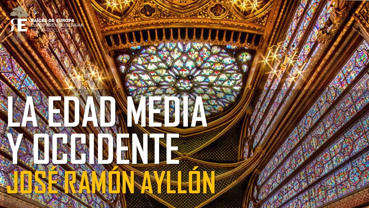 OCCIDENTE Y EDAD MEDIA. La aportación del medioevo europeo: claves fundamentales. Jose Ramón Ayllón