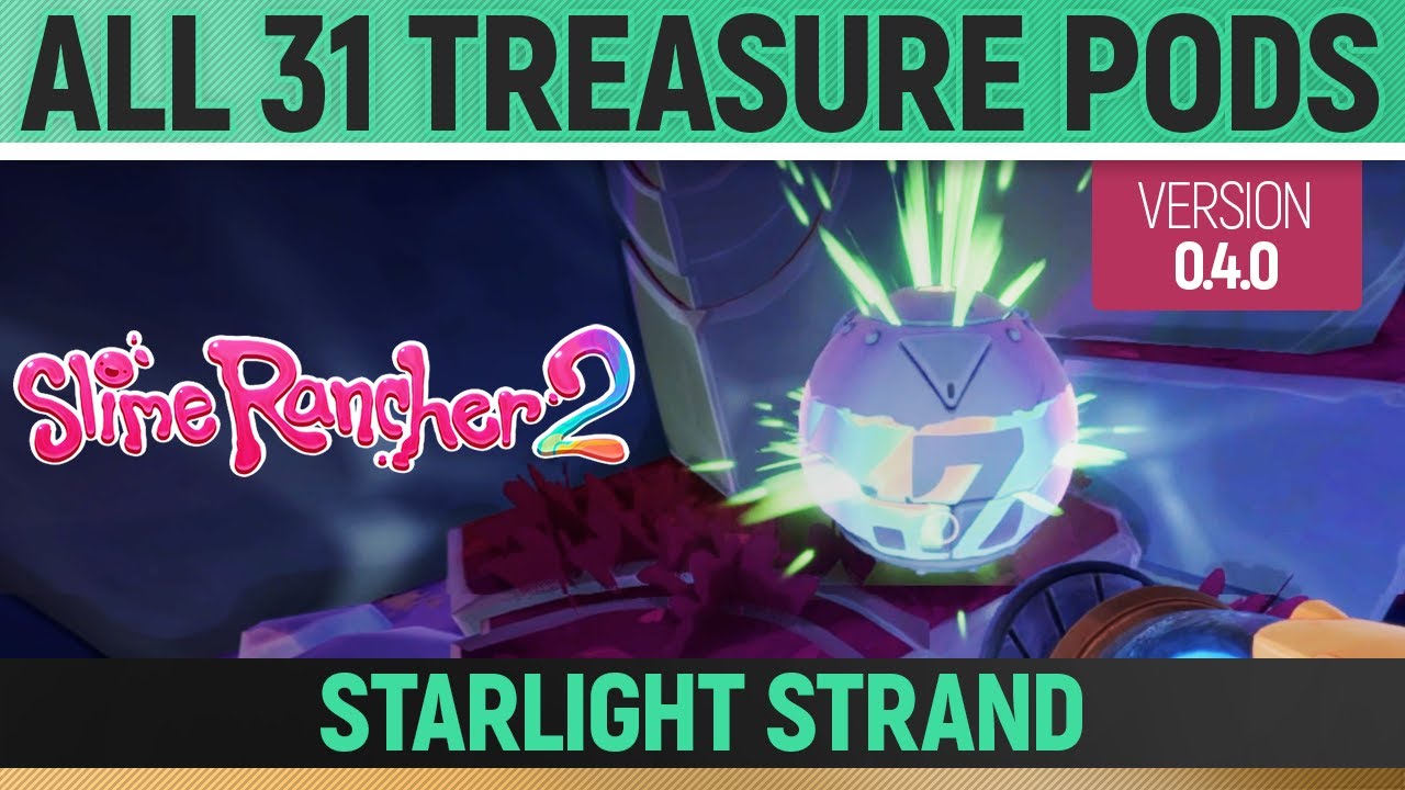 Slime Rancher 2 - All 31 Treasure Pods - Starlight Strand (0.4.0)