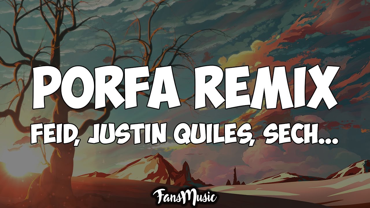 PORFA REMIX (Letra) - Feid, Justin Quiles, J. Balvin, Nicky Jam, Maluma, Sech