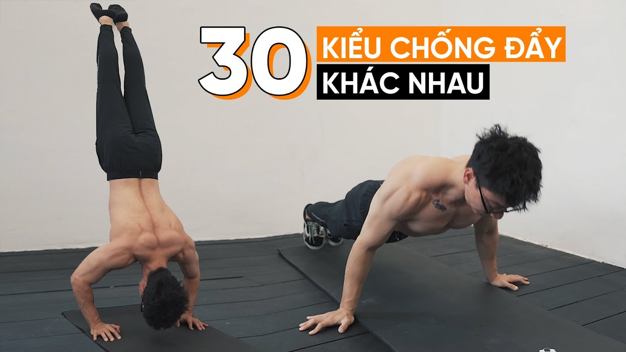30 kiểu CHỐNG ĐẨY khác nhau từ DỄ đến KHÓ | 30 push up variations | SHINPHAMM