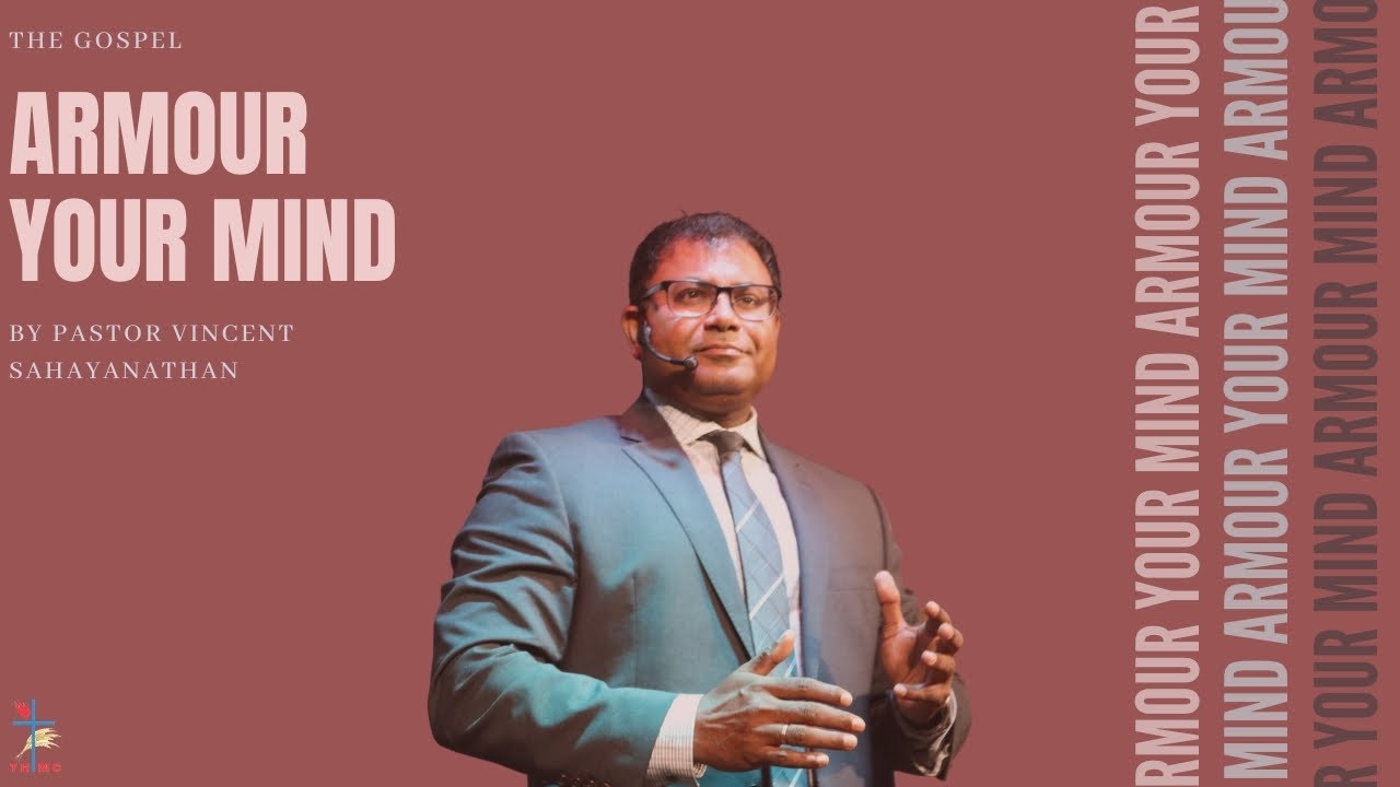 The Gospel: Armour Your Mind | Pastor Vincent Sahayanathan