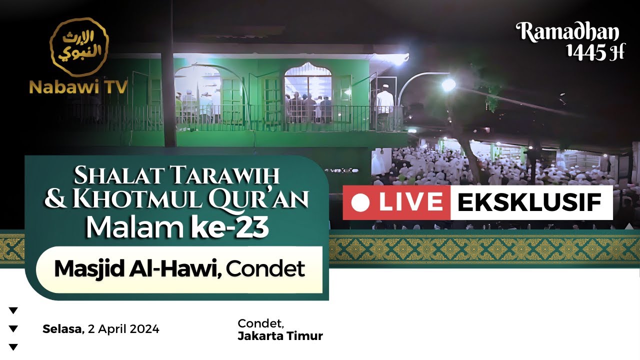 🔴LIVE Shalat Tarawih & Khotmul Qur'an Malam 23 Ramadhan 1445 H di Masjid Al Hawi, Condet | Nabawi TV