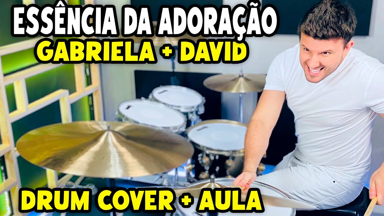 Essência Da Adoração - Gabriela Rocha Feat. David Quinlan (Drum Cover + Aula De Bateria)