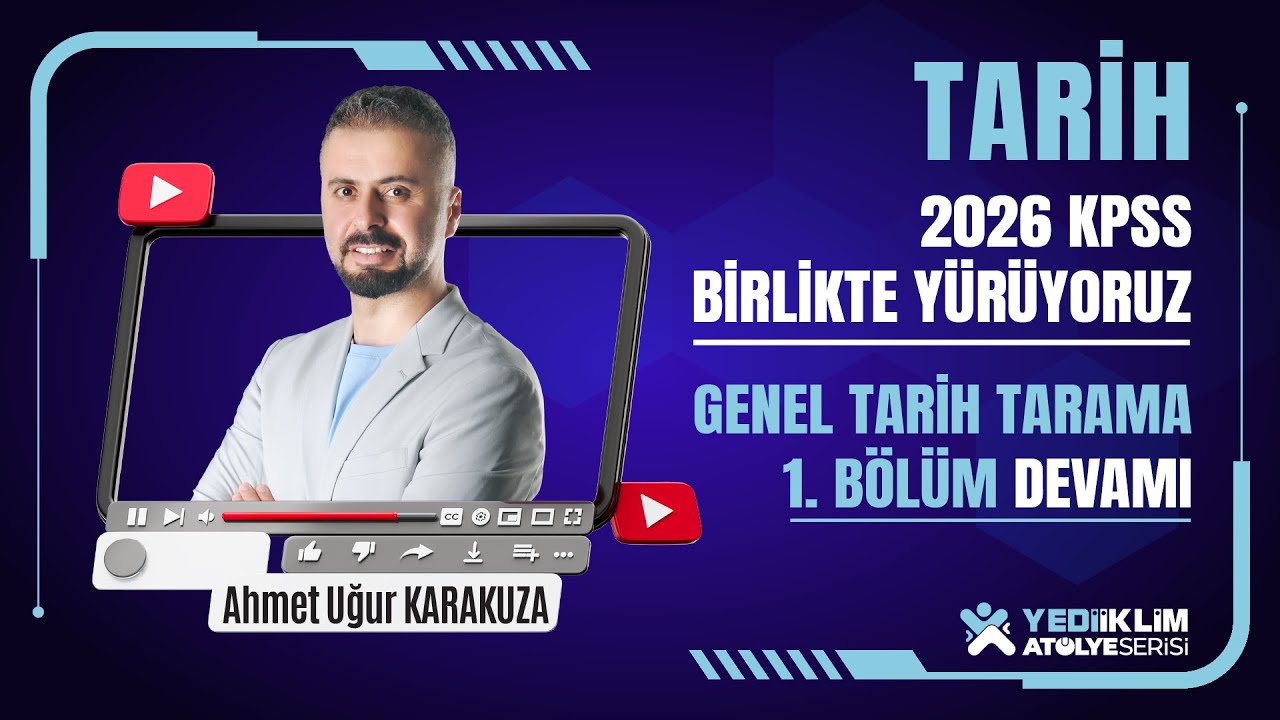 2026 KPSS BİRLİKTE Y&Uuml;R&Uuml;YORUZ GENEL TARİH TARAMA 1. B&Ouml;L&Uuml;M - Ahmet Uğur KARAKUZA