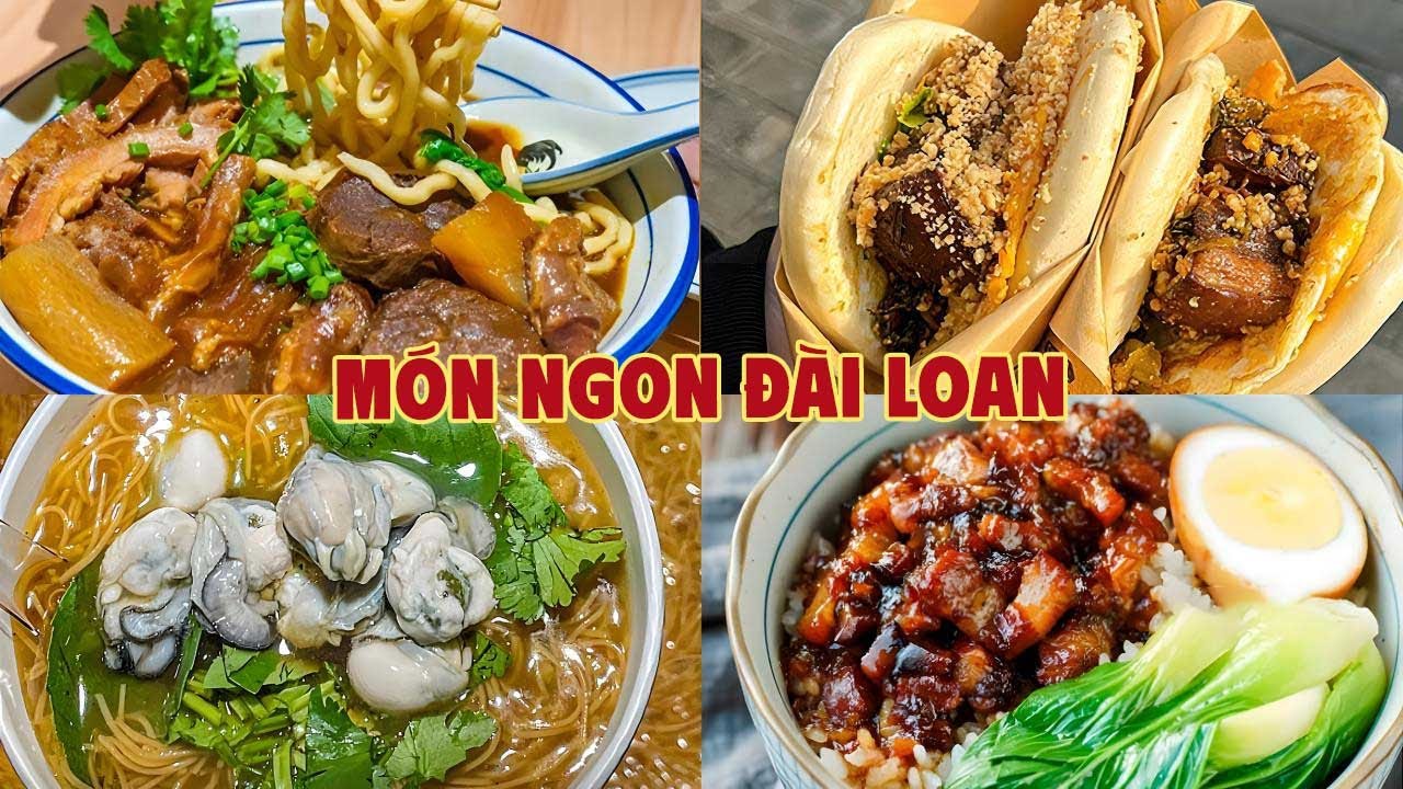 Những món ăn nhất định phải thử khi du lịch đến Đài Loan | Khám phá ẩm thực Đài Loan