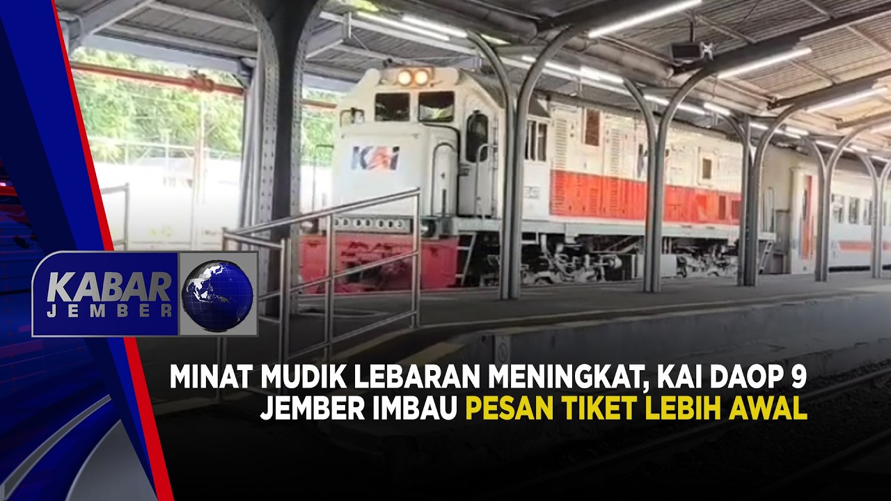 Minat Mudik Lebaran Meningkat, KAI Daop 9 Jember Imbau Pesan Tiket Lebih Awal | KABAR JEMBER