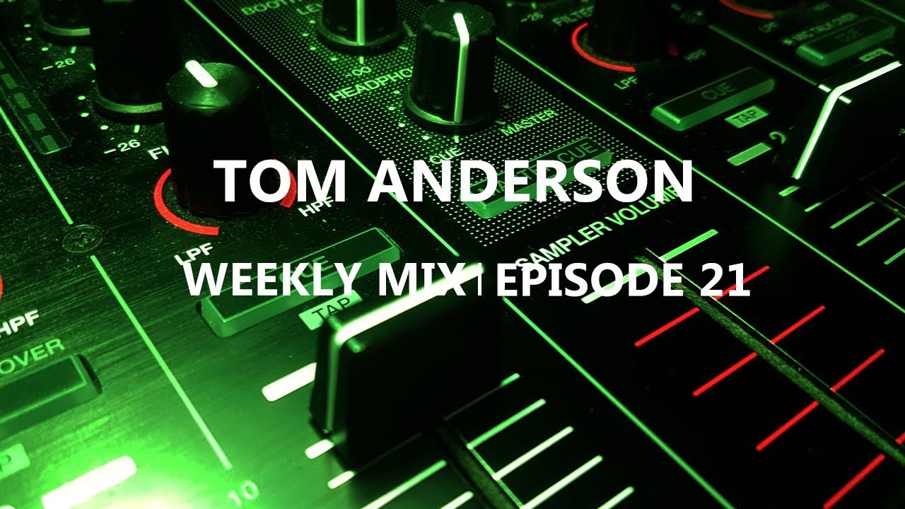 Tom Anderson Weekly Mix | Episode 21
