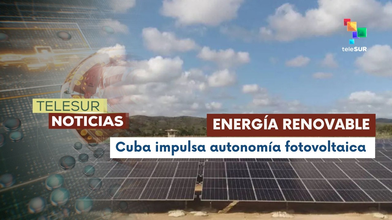 Cuba acelera instalación de sistemas solares ante crisis energética