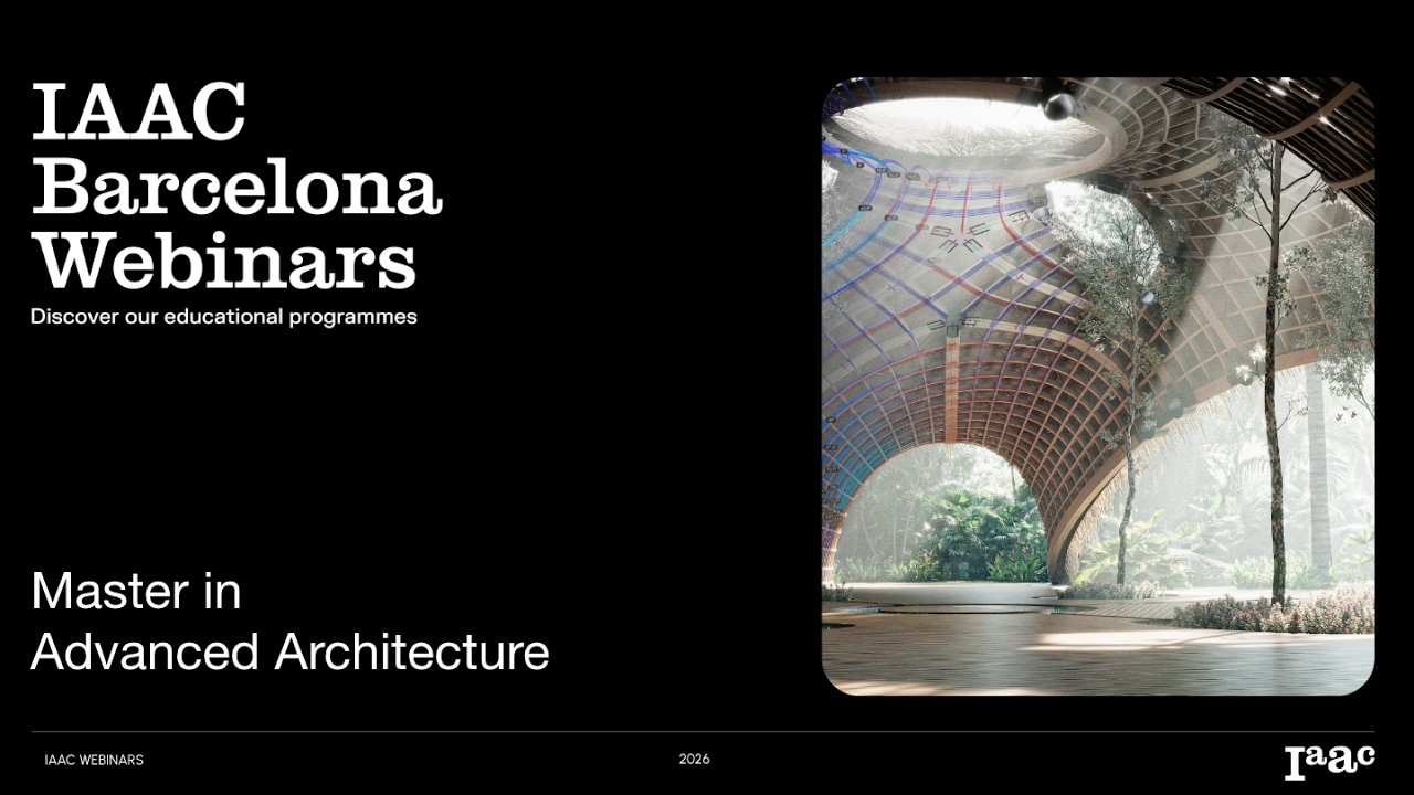 Master in Advanced Architecture - IAAC webinars 2026