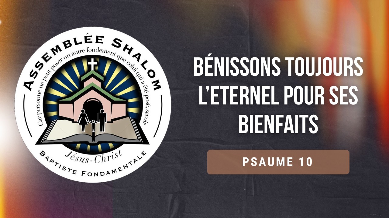 Bénissons toujours l’Eternel pour ses bienfaits | Culte ASBF | Predication | 15 Février 2026