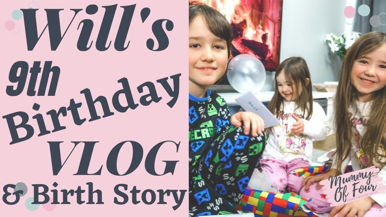 WILLIAM'S 9TH BIRTHDAY IN LOCKDOWN CHATTY VLOG | Opening Presents | BIRTH STORY | Mummy Of Four UK