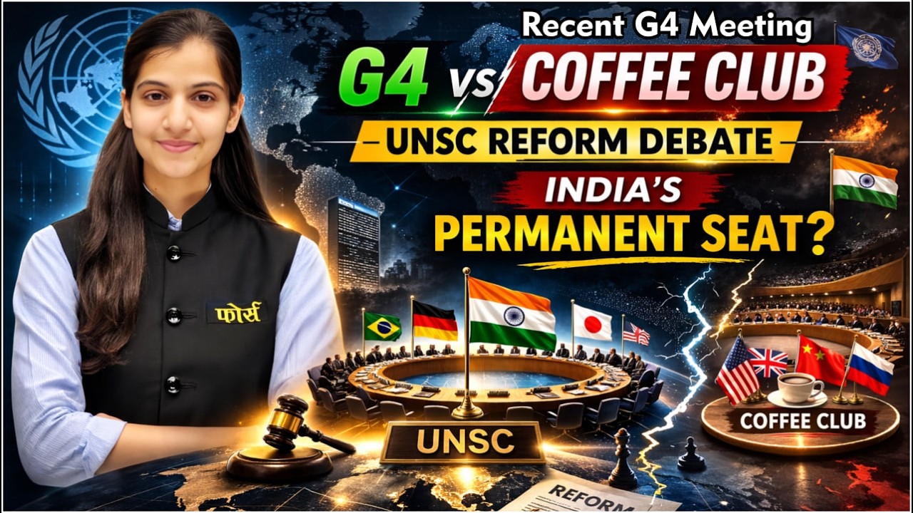 Recent G4 Meeting G4 vs Coffee Club: UNSC Reform Debate Explained | India&rsquo;s Permanent Seat Chances
