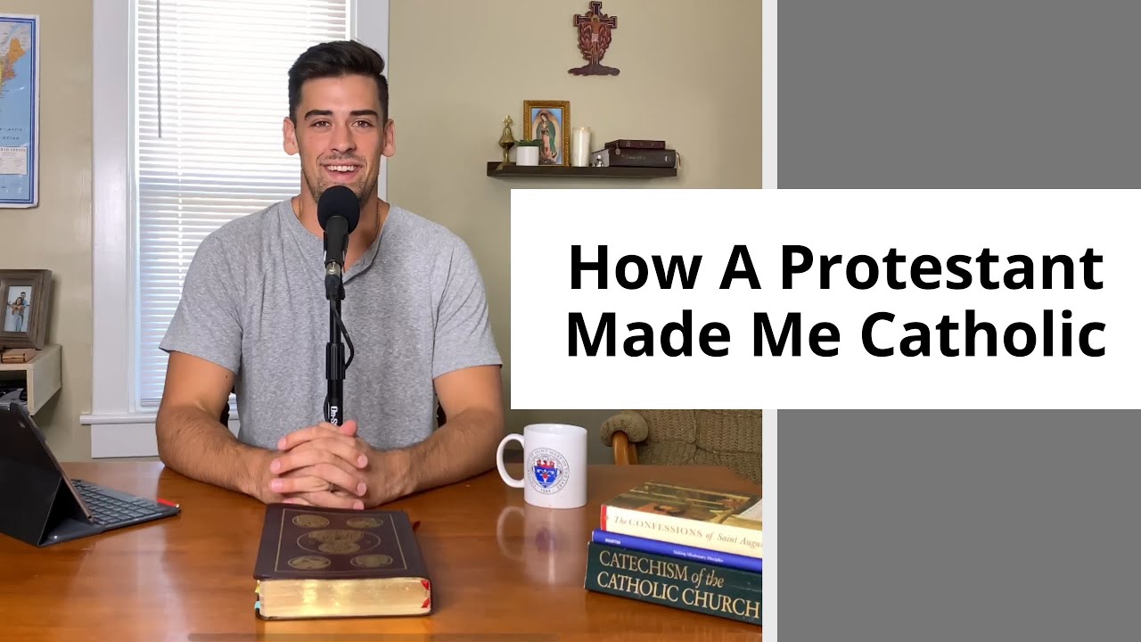 How A Protestant Made Me Catholic