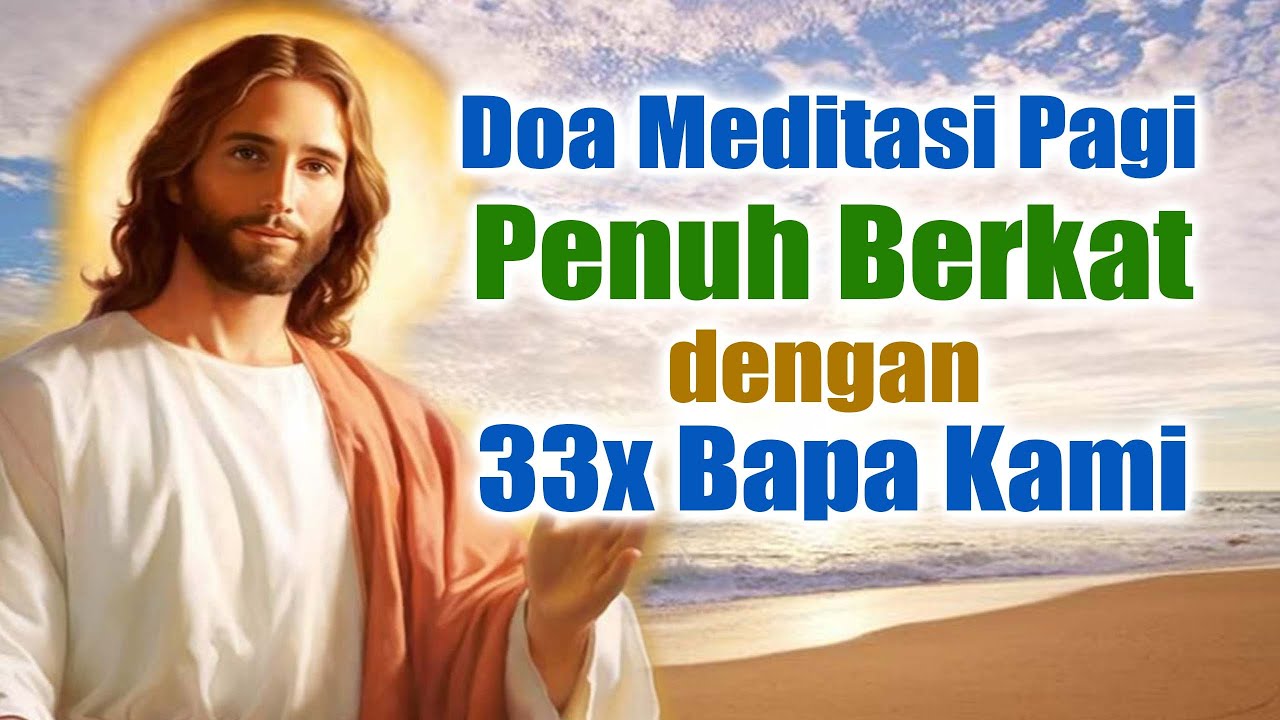 Doa Meditasi Pagi Penuh Berkat ( Doakan Setiap Hari ) dengan 33 Kali Bapa Kami | Doa Katolik