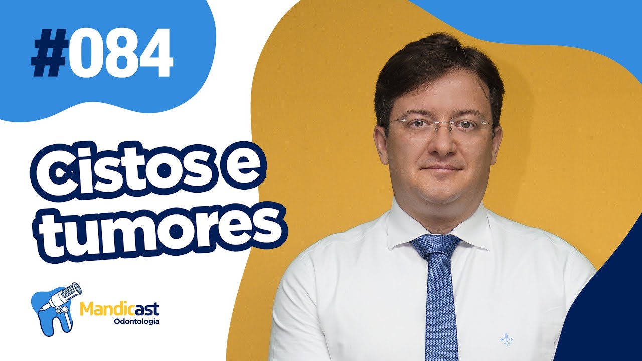 🎙MANDICAST ODONTOLOGIA #84 - Cistos e Tumores Odontogênicos