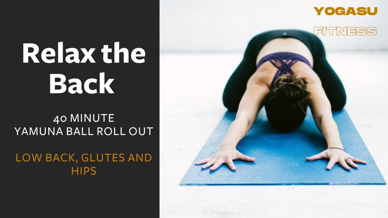 40 minute Yamuna Body Rolling for Low Back, Glutes and Hips