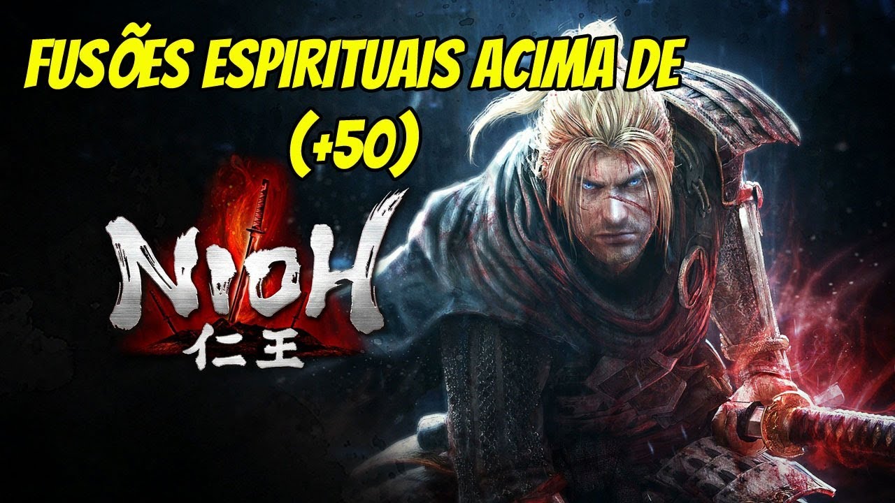 Nioh - Fusões espirituais acima de (+50)