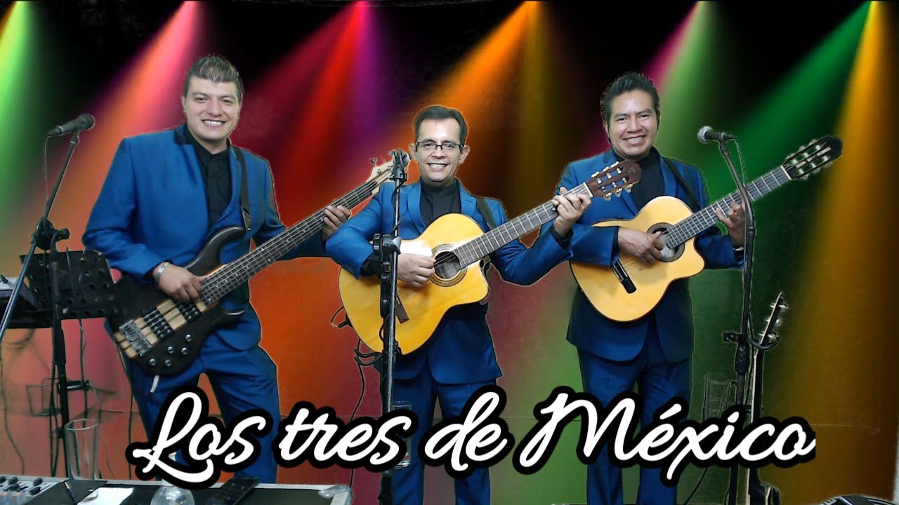 HOY¡¡¡    ¡¡¡el trio LOS TRES DE MEXICO¡¡¡