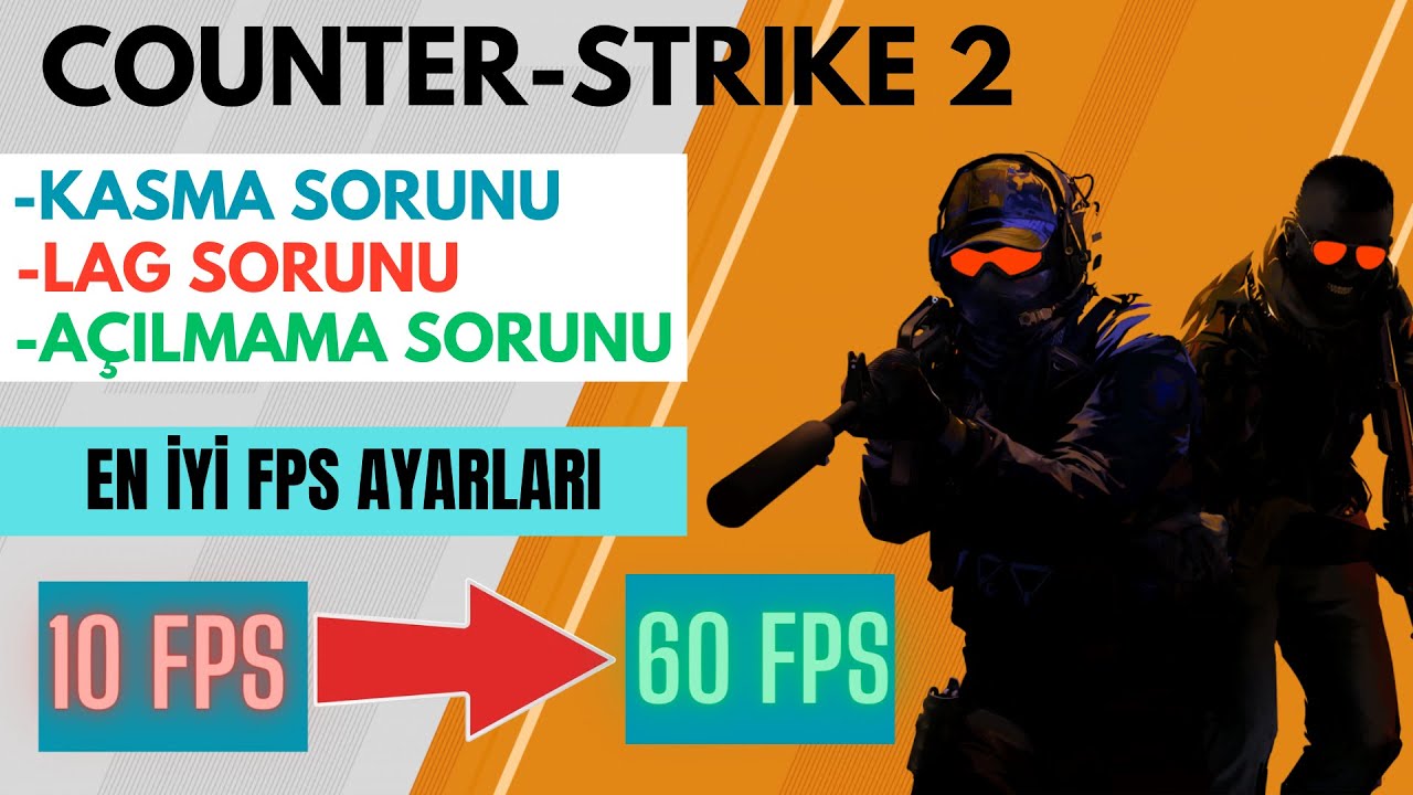 CS 2 DÜŞÜK FPS SORUNU,AÇILMAMA SORUNU,KASMA SORUNU ÇÖZÜMÜ!!!
