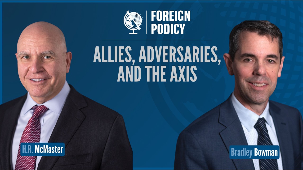 Allies, Adversaries, and the Axis | Brad Bowman feat. LTG (Ret.) H.R. McMaster