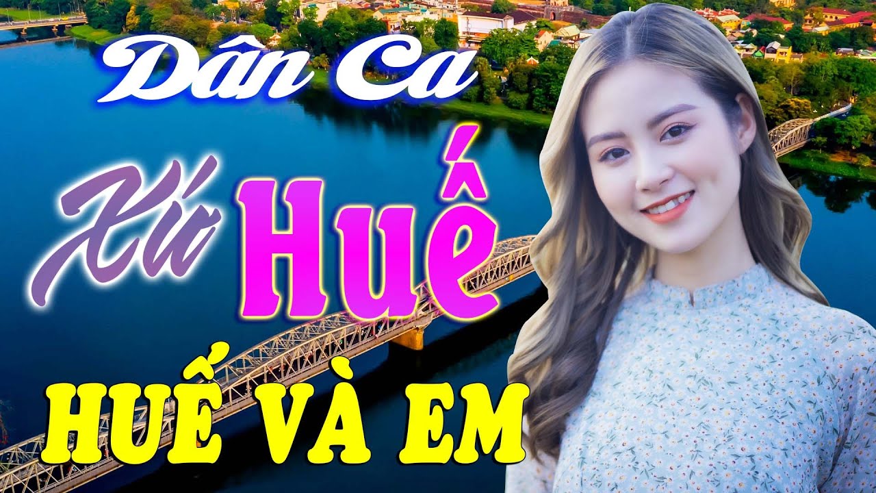 Huế Và Em, Huế Thương - Nhạc Trữ Tình Xứ Nghệ Mới Ra Lò Cực Hay, Nhạc Dân Ca Xứ Huế Mộng Mơ