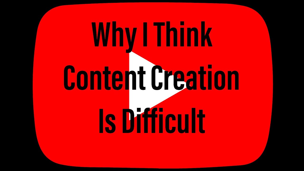 Why I Think Content Creation Is Difficult (2023 Update)