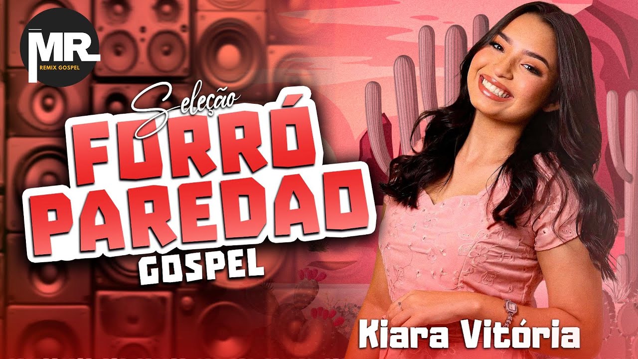 SELEÇÃO - Kiara Vitória - FORRÓZINHO DE PAREDÃO GOSPEL (ATUALIZADO)