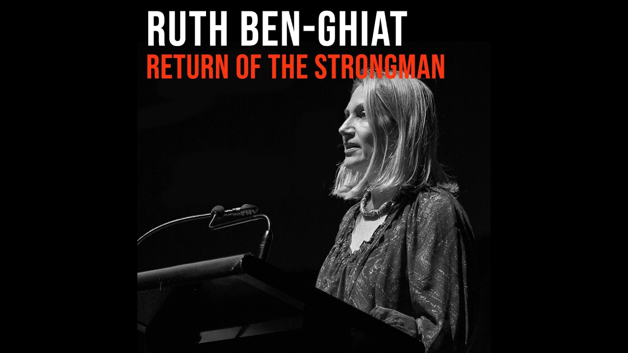 Ruth Ben-Ghiat (2022) | Return of the Strongman