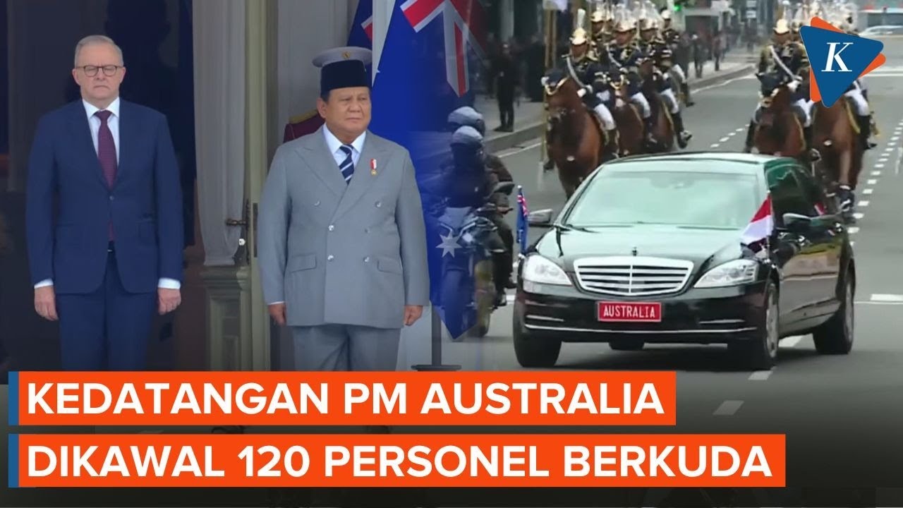 Momen PM Australia Anthony Albanese Tiba di Istana Merdeka, Dikawal 120 Pasukan Berkuda