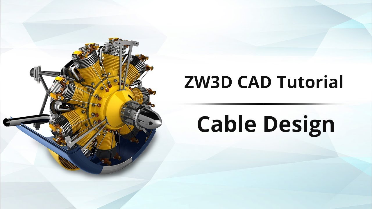 ZW3D CAD Tutorial 5: Cable Design