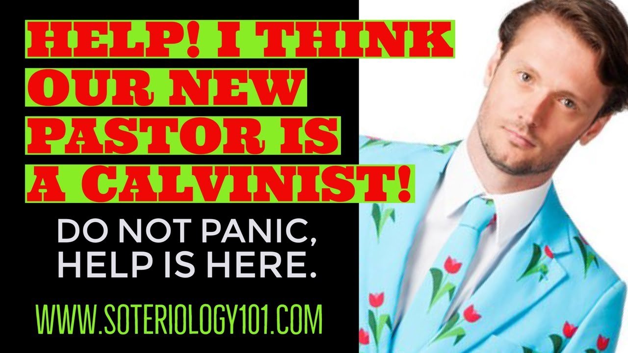 Help! Our pastor is a Calvinist!