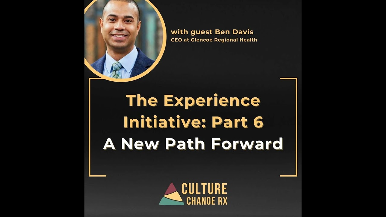 The Experience Initiative: Part 6 A New Path Forward (Ben Davis, CEO)
