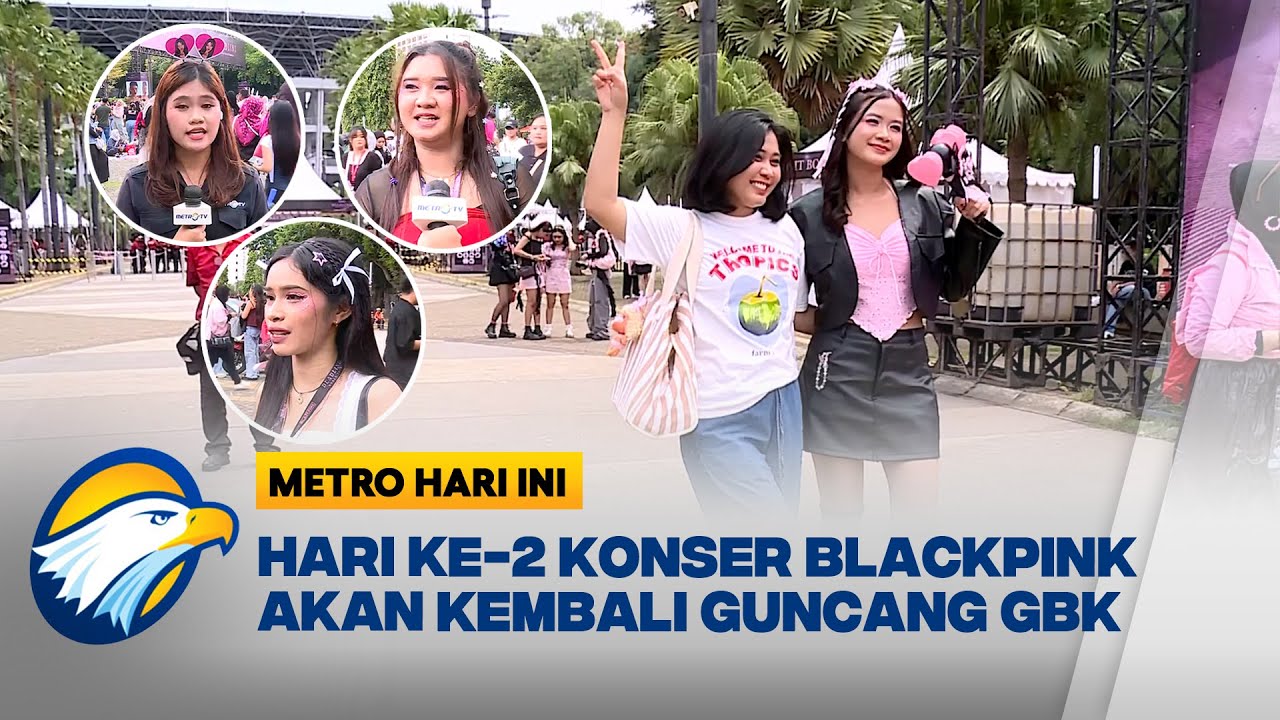 Antusiasme 'Blink' Jelang Konser Blackpink Hari Kedua di GBK - [Metro Hari Ini]