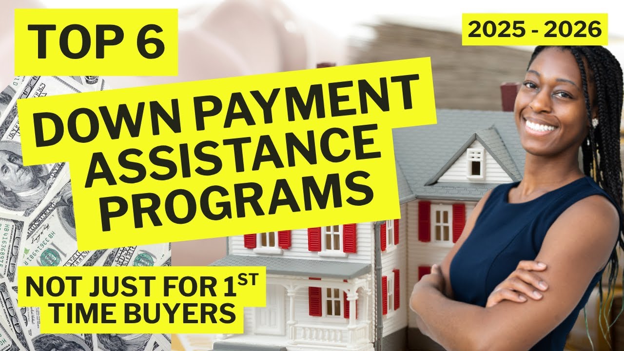 TOP 6 Down Payment Assistance Programs 2025 - 2026 | How 1st Time Home Buyers Can Afford a Home