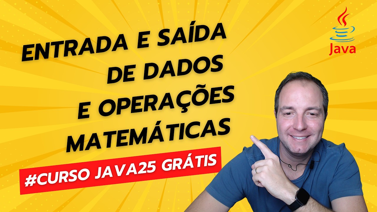 ENTRADA E SAÍDA DE DADOS E OPERAÇOES MATEMÁTICAS EM JAVA - CURSO JAVA 25 - GRÁTIS