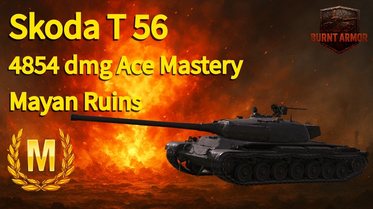 152. Ace Mastery in Skoda T 56 with 4854 damage on Mayan Ruins.