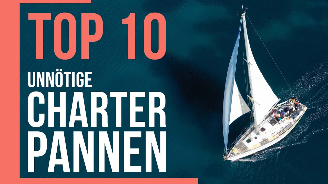 Segeln - Tipps für Anfänger! Unsere Top 10 der unnötigsten Charterpannen!