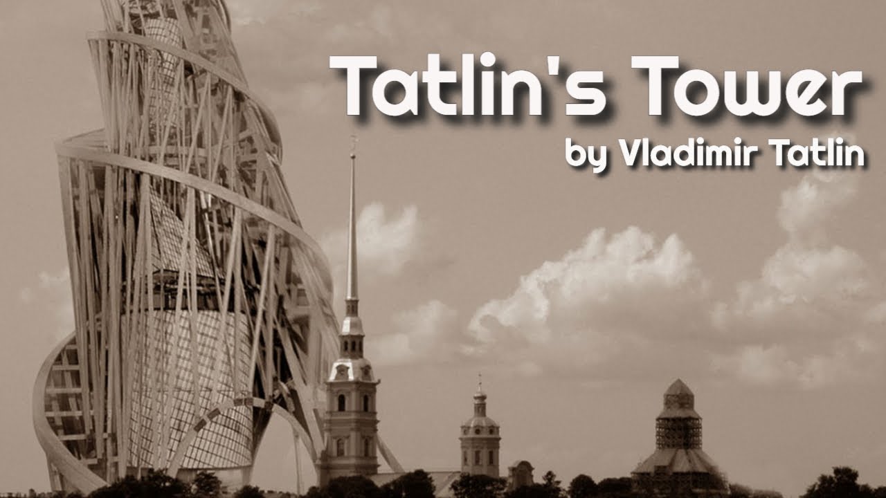 &laquo;Башня Татлина&raquo; Владимира Татлина