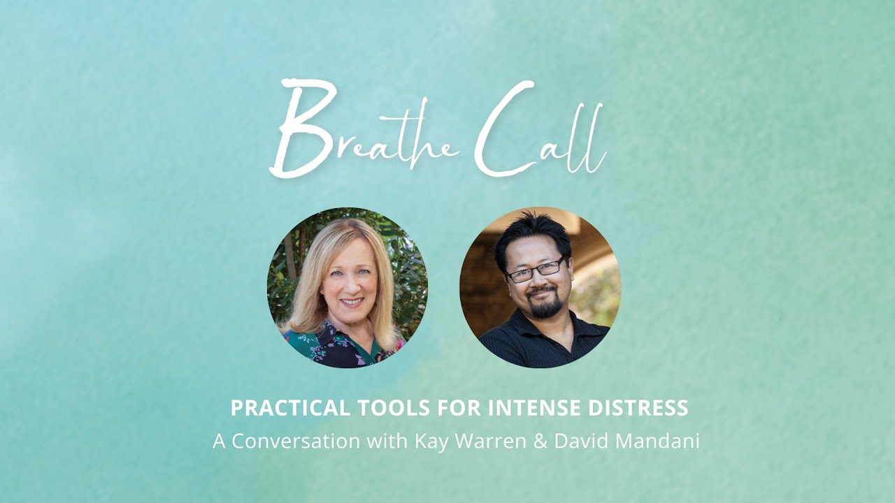 Practical Tools for Intense Distress | BREATHE Conversations Call with Kay Warren and David Mandani
