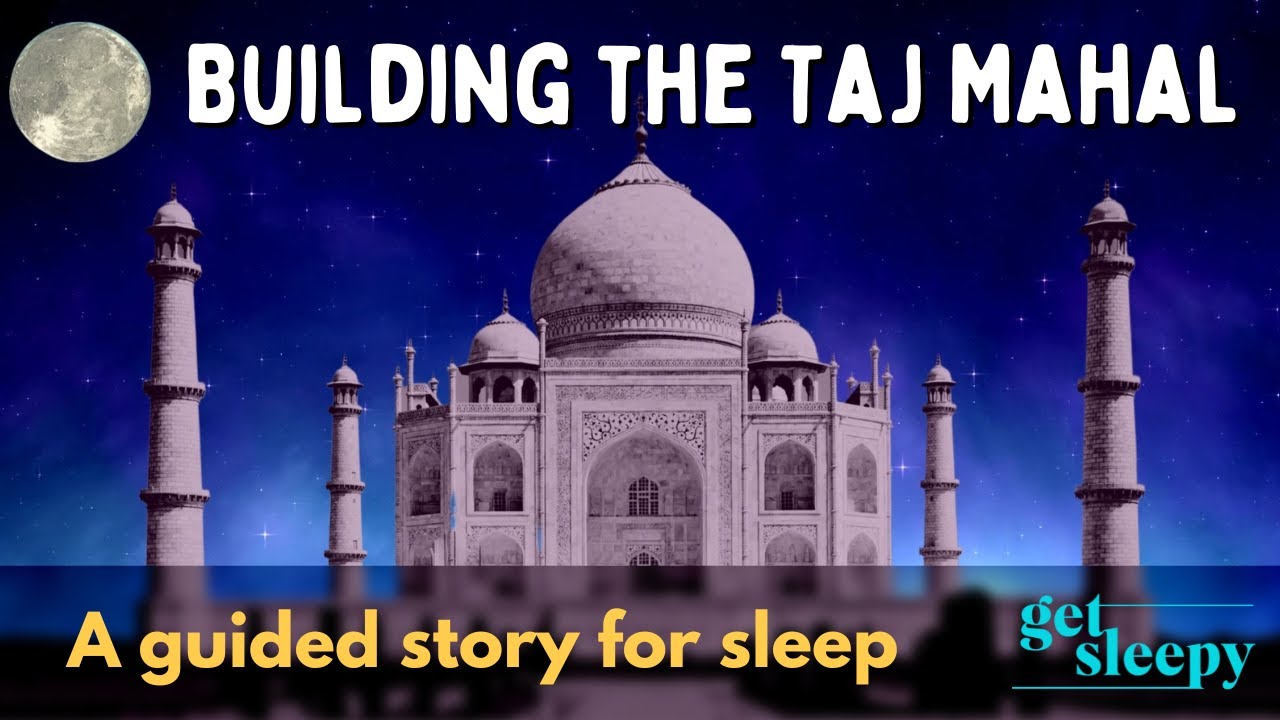 Building the Taj  Mahal | A Story to Get Sleepy Fast